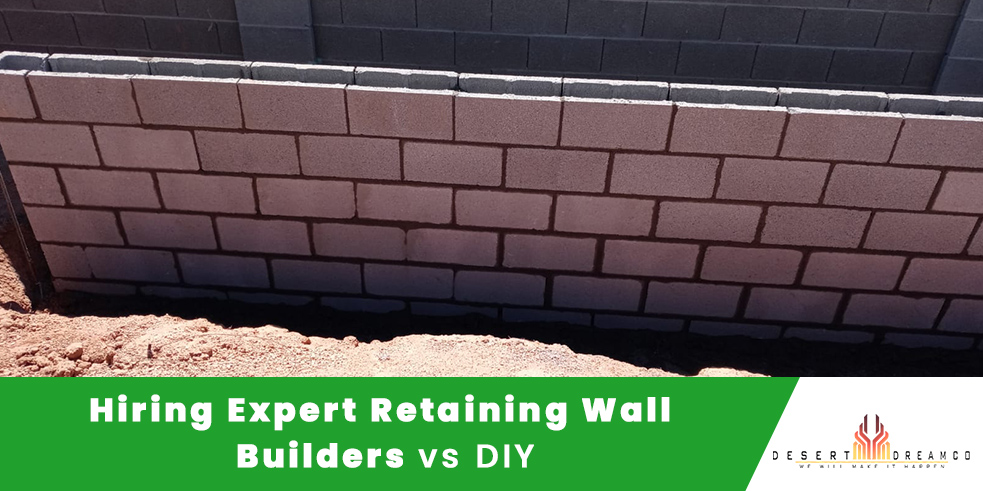 Hiring Expert Retaining Wall Builders vs DIY in AZ